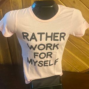 Miracle’s Closet Brand Rather work for myself,Pink & Black T-Shirt